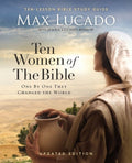 Ten Women of the Bible – Updated Edition by Max Lucado by Christian Books Today